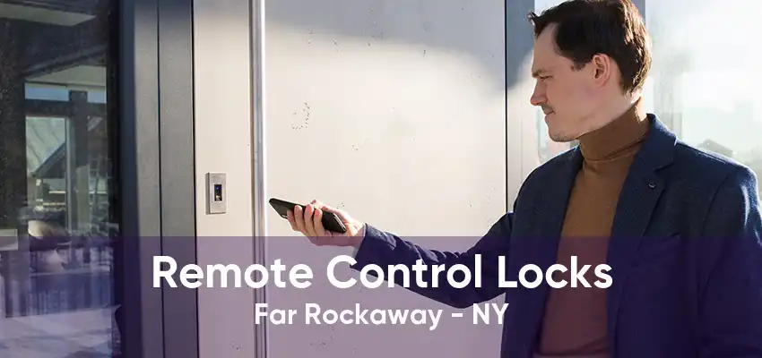 Remote Control Locks Far Rockaway - NY