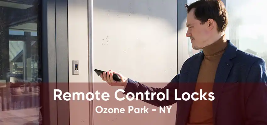 Remote Control Locks Ozone Park - NY