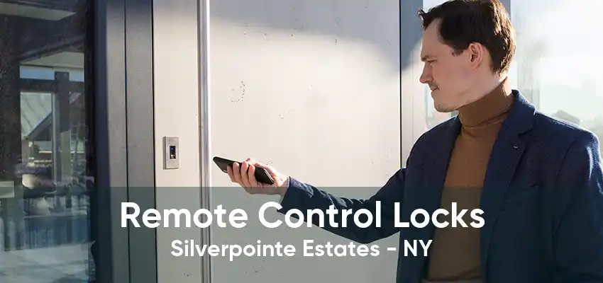 Remote Control Locks Silverpointe Estates - NY