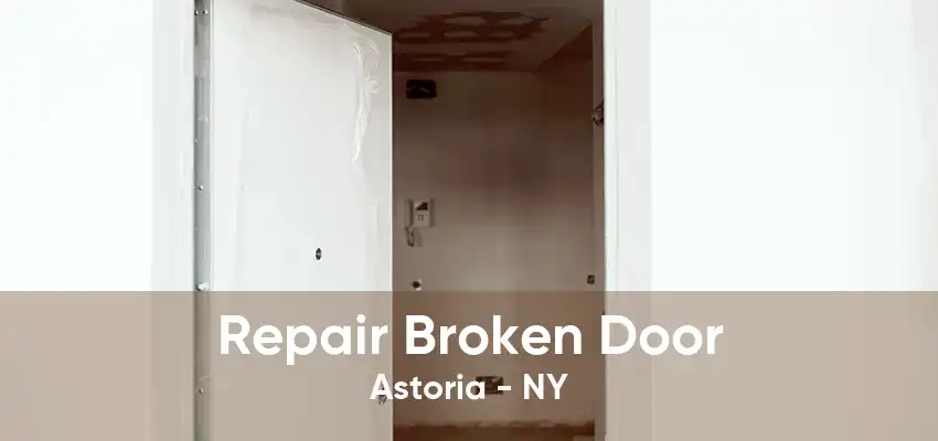 Repair Broken Door Astoria - NY