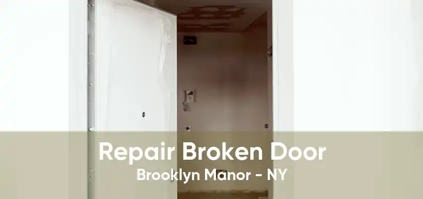 Repair Broken Door Brooklyn Manor - NY