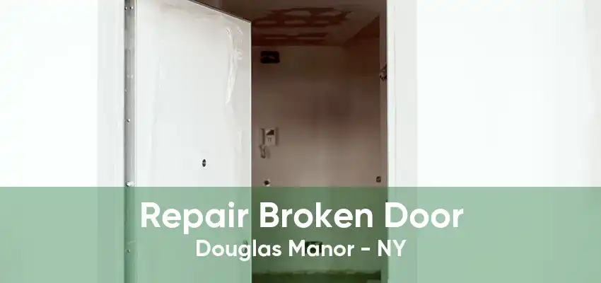 Repair Broken Door Douglas Manor - NY