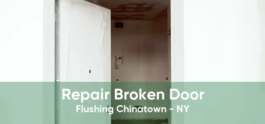 Repair Broken Door Flushing Chinatown - NY