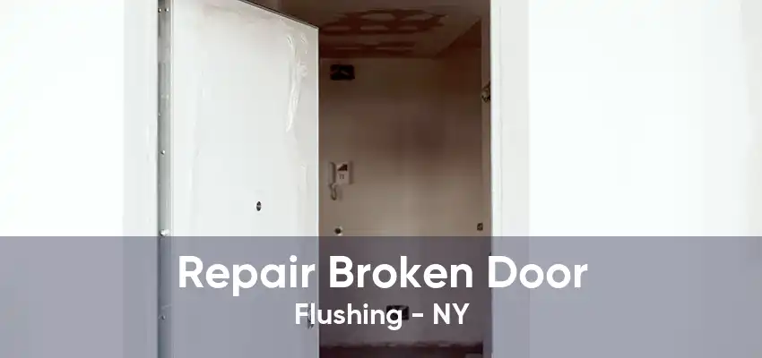 Repair Broken Door Flushing - NY