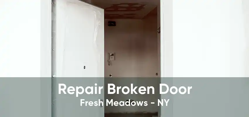 Repair Broken Door Fresh Meadows - NY