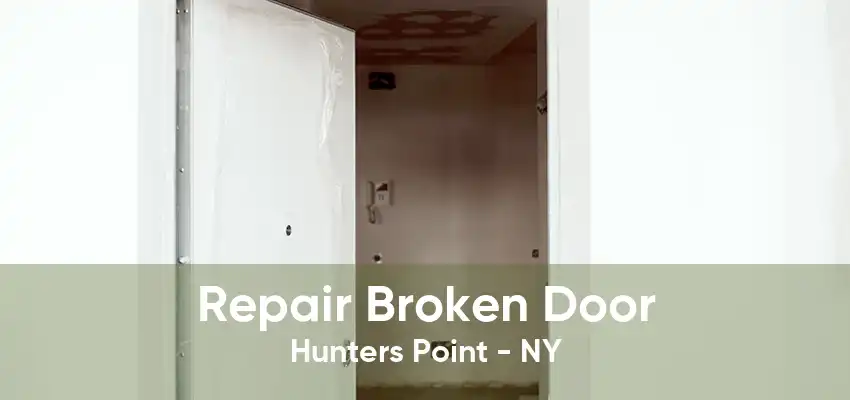 Repair Broken Door Hunters Point - NY