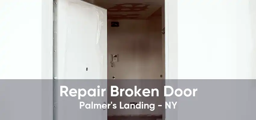 Repair Broken Door Palmer's Landing - NY