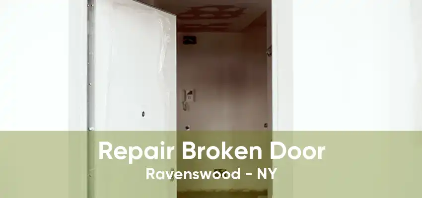 Repair Broken Door Ravenswood - NY