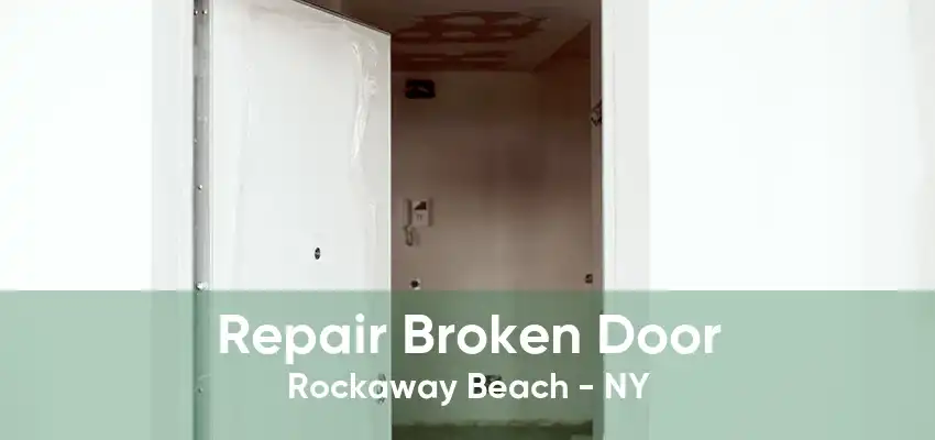 Repair Broken Door Rockaway Beach - NY