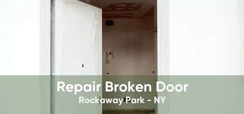 Repair Broken Door Rockaway Park - NY