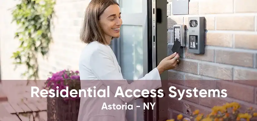 Residential Access Systems Astoria - NY