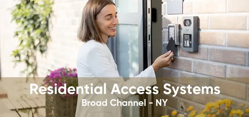 Residential Access Systems Broad Channel - NY