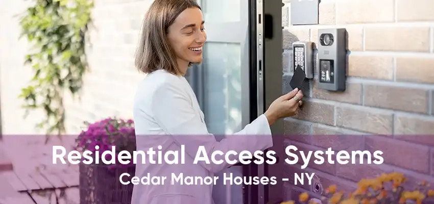 Residential Access Systems Cedar Manor Houses - NY