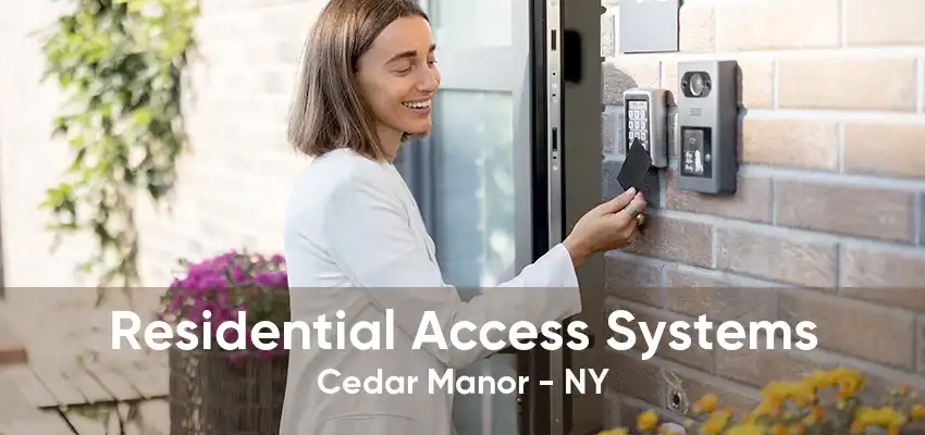 Residential Access Systems Cedar Manor - NY