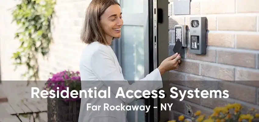 Residential Access Systems Far Rockaway - NY