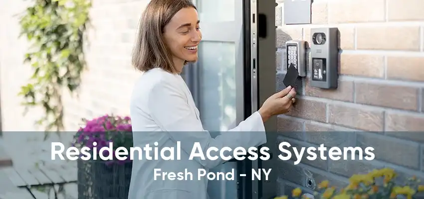 Residential Access Systems Fresh Pond - NY