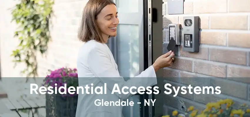 Residential Access Systems Glendale - NY