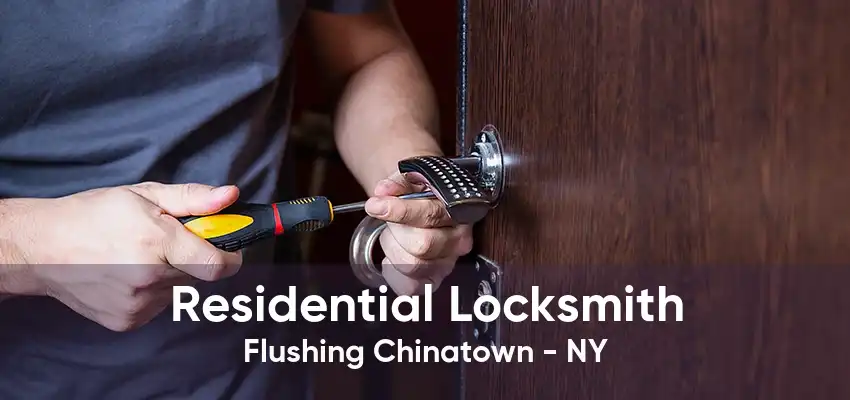 Residential Locksmith Flushing Chinatown - NY