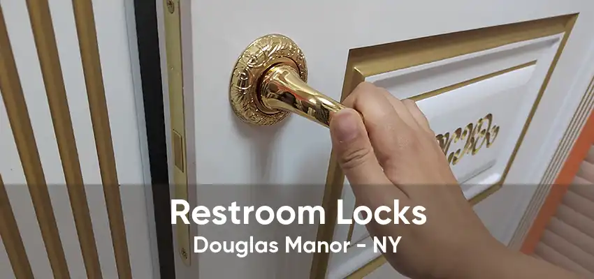 Restroom Locks Douglas Manor - NY