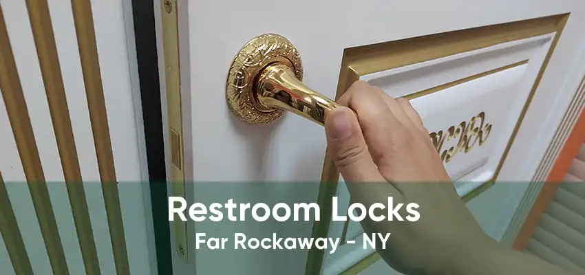 Restroom Locks Far Rockaway - NY