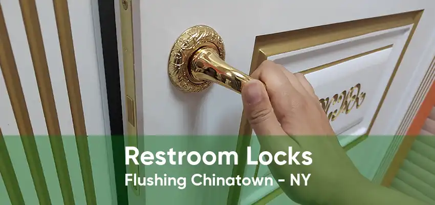 Restroom Locks Flushing Chinatown - NY