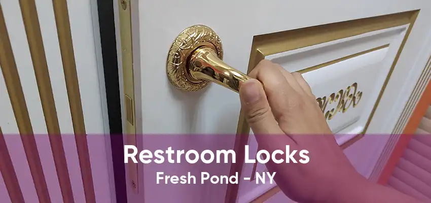 Restroom Locks Fresh Pond - NY