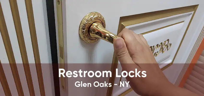 Restroom Locks Glen Oaks - NY