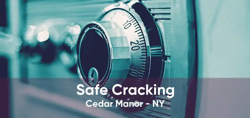 Safe Cracking Cedar Manor - NY