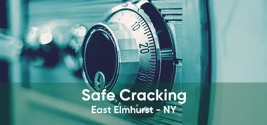 Safe Cracking East Elmhurst - NY