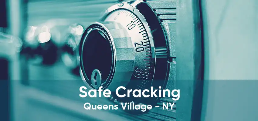 Safe Cracking Queens Village - NY