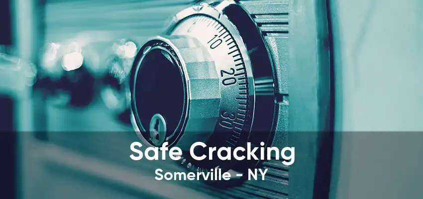 Safe Cracking Somerville - NY