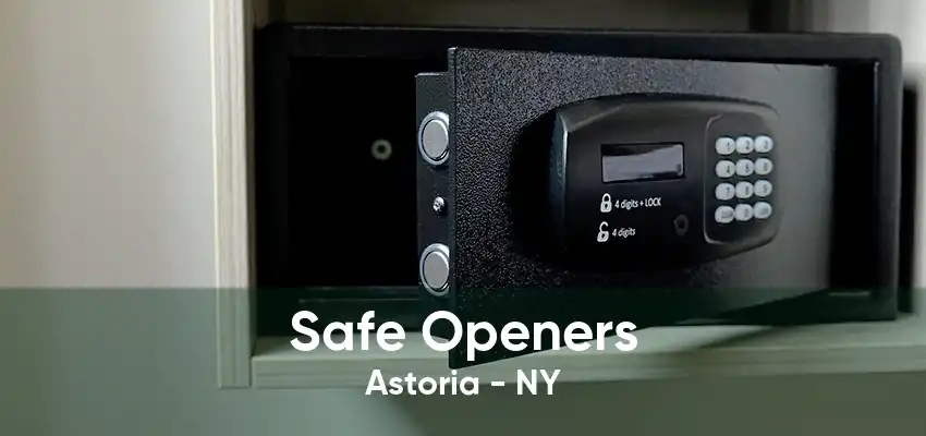 Safe Openers Astoria - NY