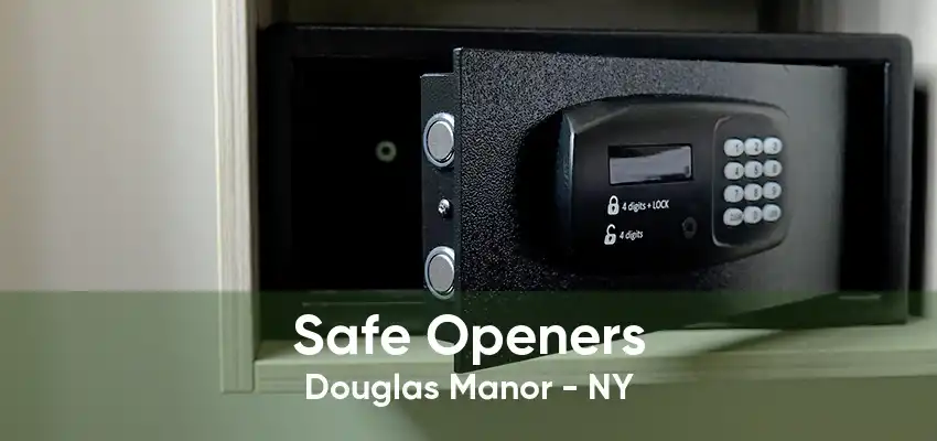 Safe Openers Douglas Manor - NY