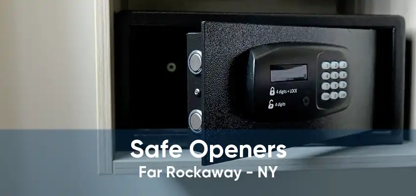 Safe Openers Far Rockaway - NY