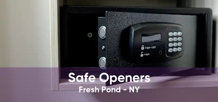 Safe Openers Fresh Pond - NY