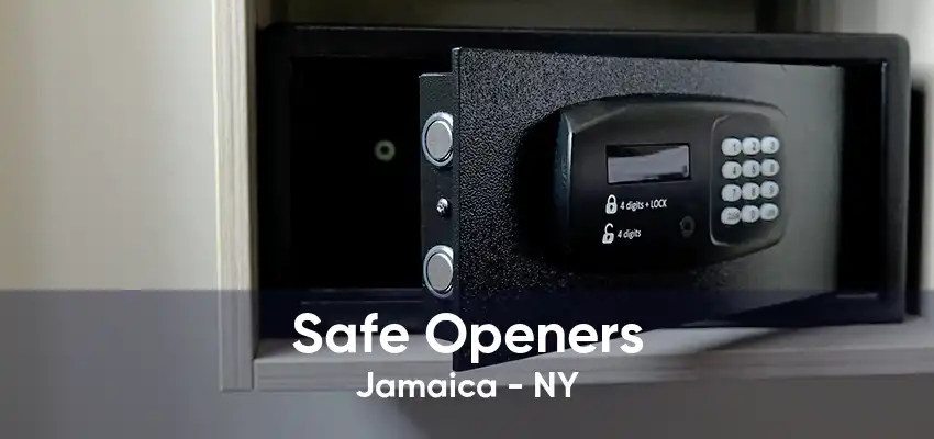 Safe Openers Jamaica - NY