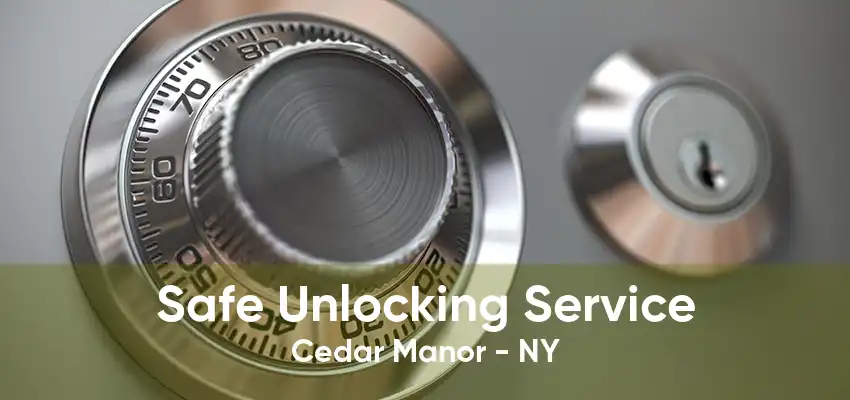 Safe Unlocking Service Cedar Manor - NY