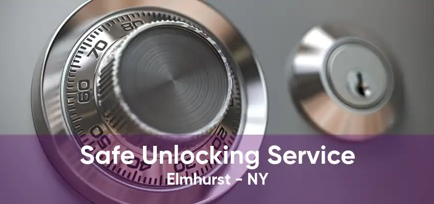 Safe Unlocking Service Elmhurst - NY