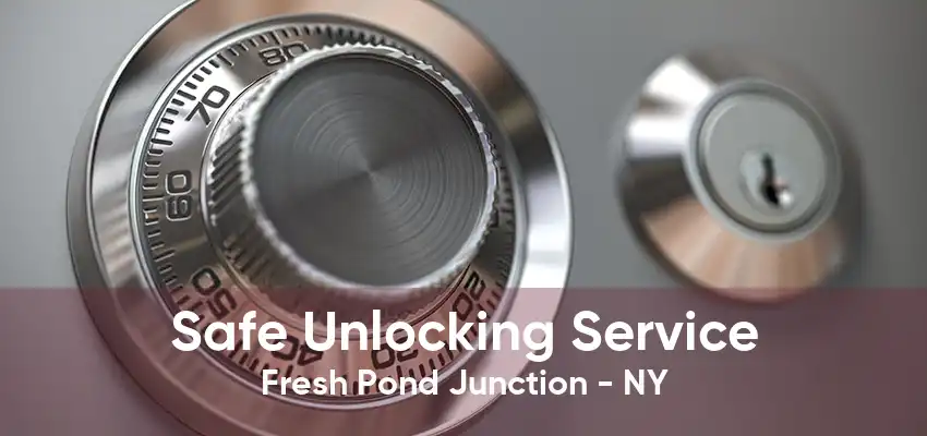 Safe Unlocking Service Fresh Pond Junction - NY