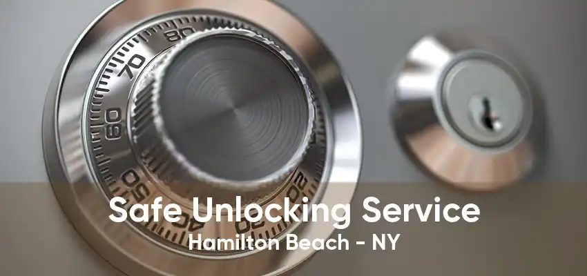 Safe Unlocking Service Hamilton Beach - NY