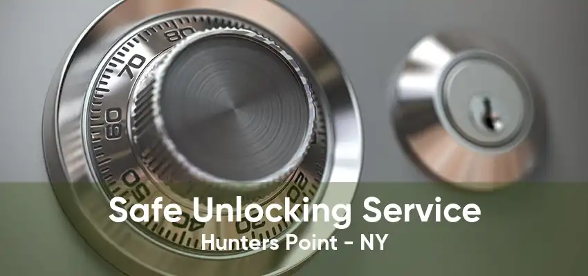 Safe Unlocking Service Hunters Point - NY