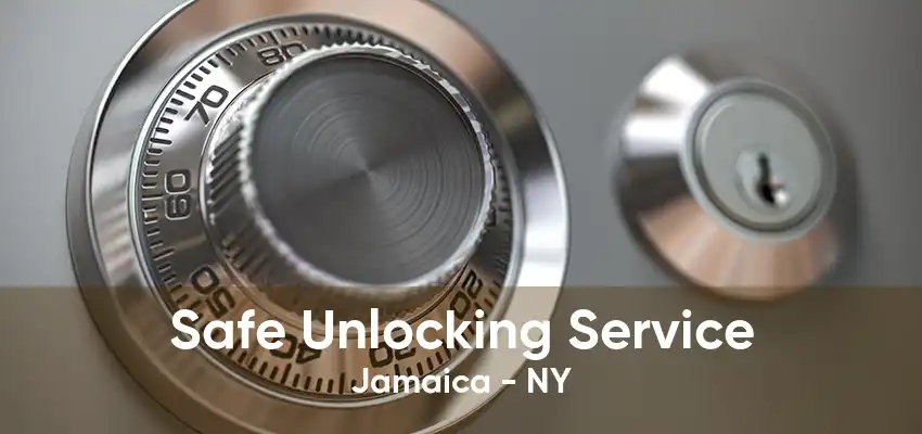 Safe Unlocking Service Jamaica - NY