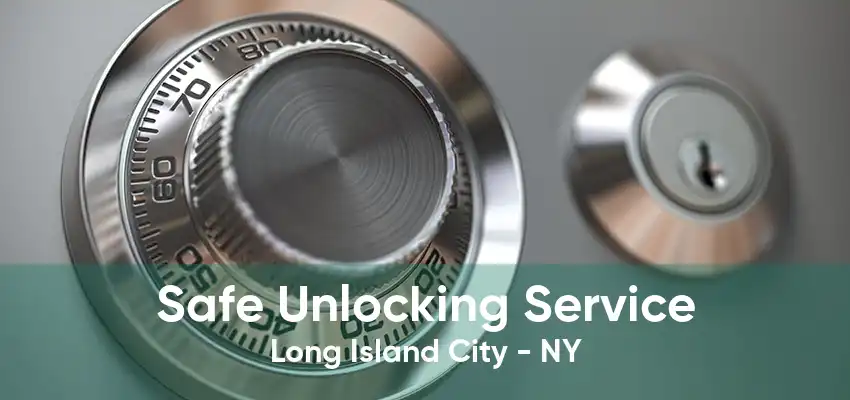 Safe Unlocking Service Long Island City - NY