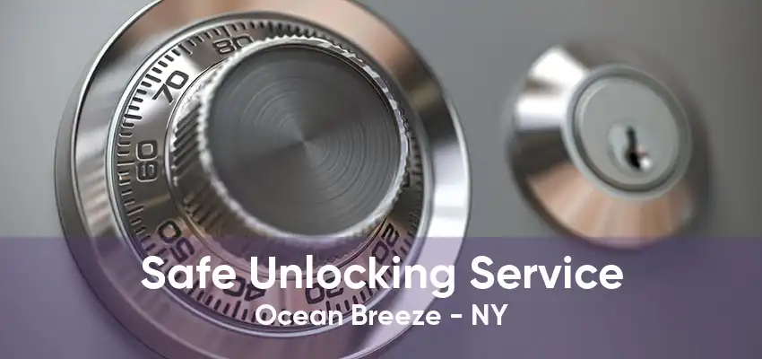 Safe Unlocking Service Ocean Breeze - NY