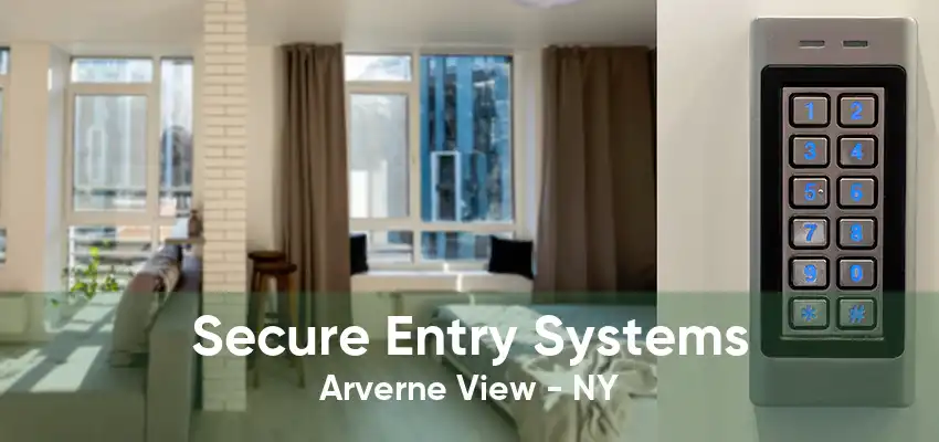 Secure Entry Systems Arverne View - NY