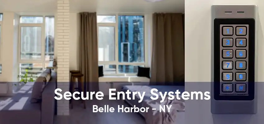 Secure Entry Systems Belle Harbor - NY