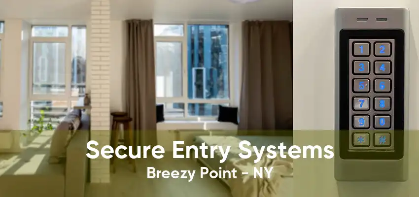 Secure Entry Systems Breezy Point - NY