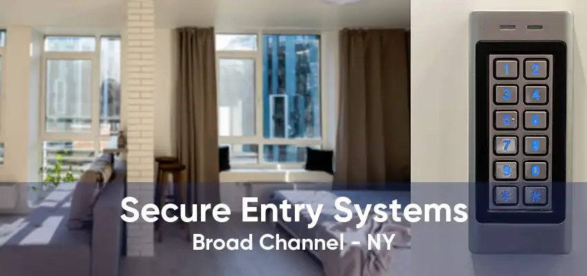 Secure Entry Systems Broad Channel - NY