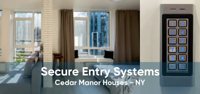 Secure Entry Systems Cedar Manor Houses - NY