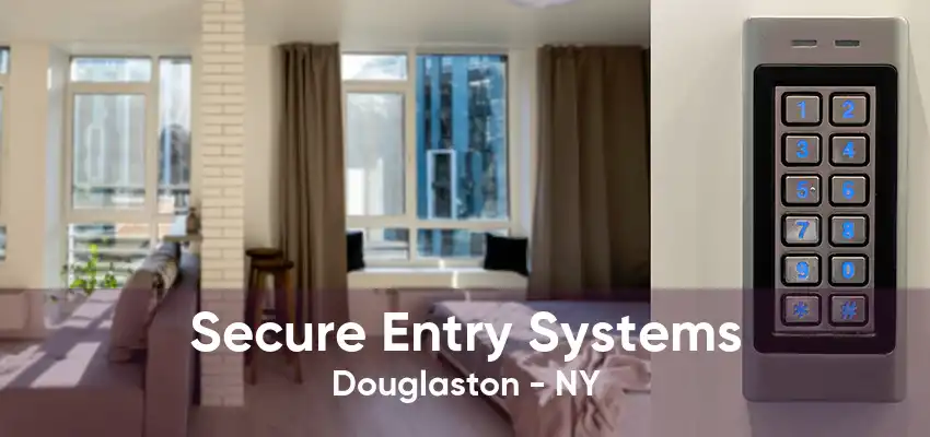 Secure Entry Systems Douglaston - NY